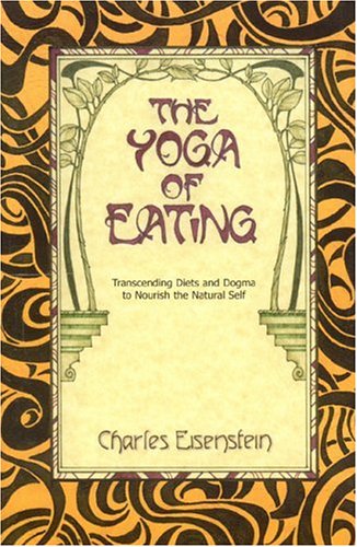"The Yoga of Eating" Transcending Diets & Dogma